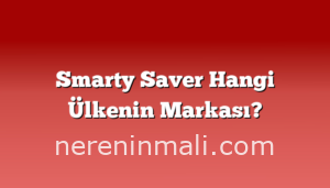 Smarty Saver Hangi Ülkenin Markası?