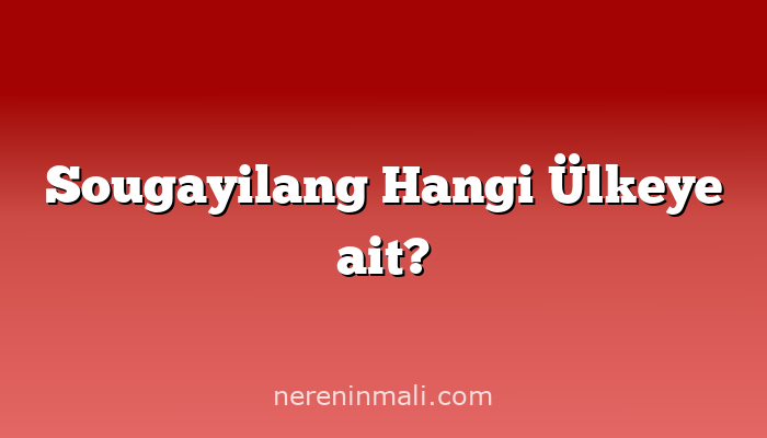 Sougayilang Hangi Ülkeye ait?