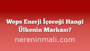 Weps Enerji İçeceği Hangi Ülkenin Markası?