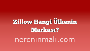 Zillow Hangi Ülkenin Markası?