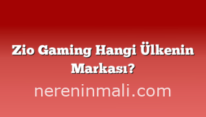 Zio Gaming Hangi Ülkenin Markası?