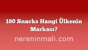 180 Snacks Hangi Ülkenin Markası?