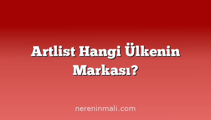 Artlist Hangi Ülkenin Markası?