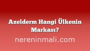 Azelderm Hangi Ülkenin Markası?