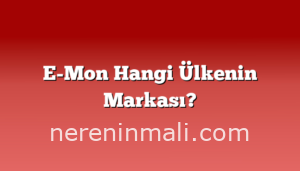 E-Mon Hangi Ülkenin Markası?