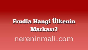 Frudia Hangi Ülkenin Markası?