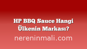 HP BBQ Sauce Hangi Ülkenin Markası?