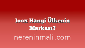 Ioox Hangi Ülkenin Markası?