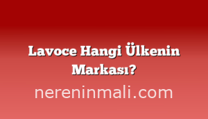 Lavoce Hangi Ülkenin Markası?