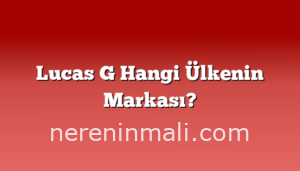 Lucas G Hangi Ülkenin Markası?