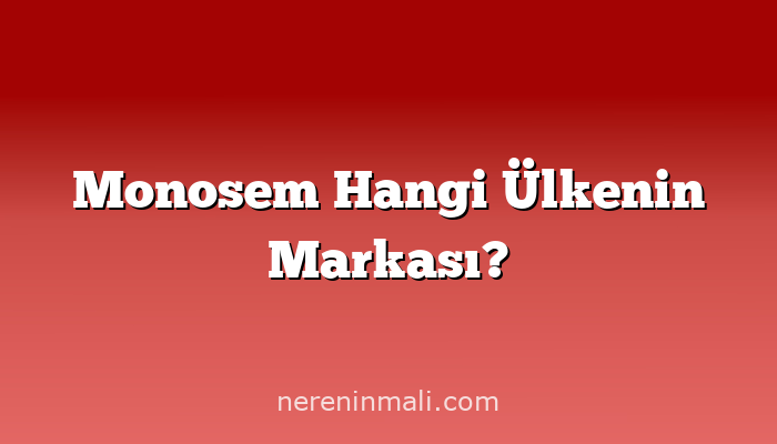 Monosem Hangi Ülkenin Markası?