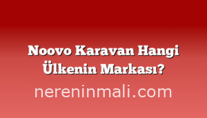 Noovo Karavan Hangi Ülkenin Markası?