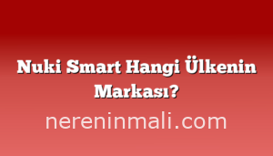 Nuki Smart Hangi Ülkenin Markası?