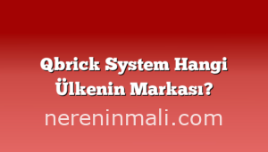 Qbrick System Hangi Ülkenin Markası?