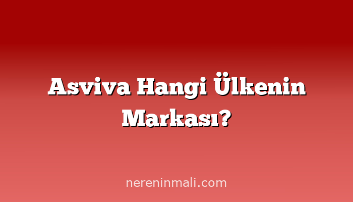 Asviva Hangi Ülkenin Markası?