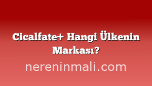 Cicalfate+ Hangi Ülkenin Markası?