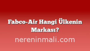 Fabco-Air Hangi Ülkenin Markası?