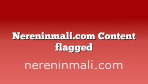 Nereninmali.com Content flagged