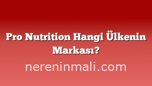 Pro Nutrition Hangi Ülkenin Markası?