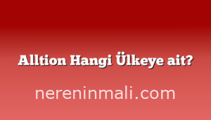 Alltion Hangi Ülkeye ait?