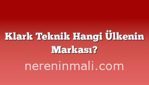 Klark Teknik Hangi Ülkenin Markası?