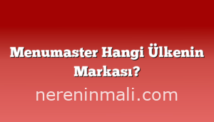 Menumaster Hangi Ülkenin Markası?