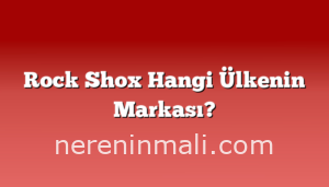 Rock Shox Hangi Ülkenin Markası?