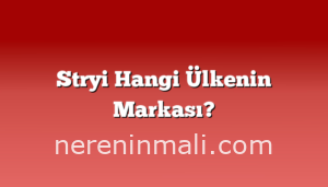 Stryi Hangi Ülkenin Markası?