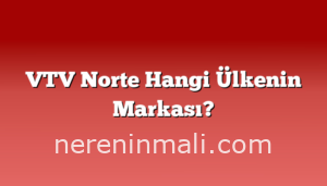 VTV Norte Hangi Ülkenin Markası?