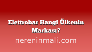 Elettrobar Hangi Ülkenin Markası?