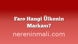 Faro Hangi Ülkenin Markası?