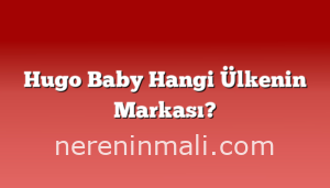 Hugo Baby Hangi Ülkenin Markası?