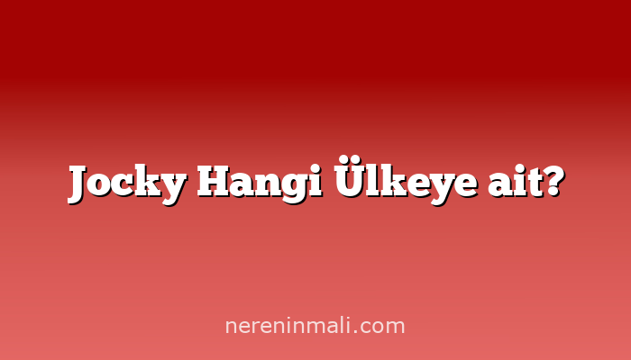 Jocky Hangi Ülkeye ait?