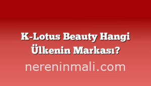 K-Lotus Beauty Hangi Ülkenin Markası?