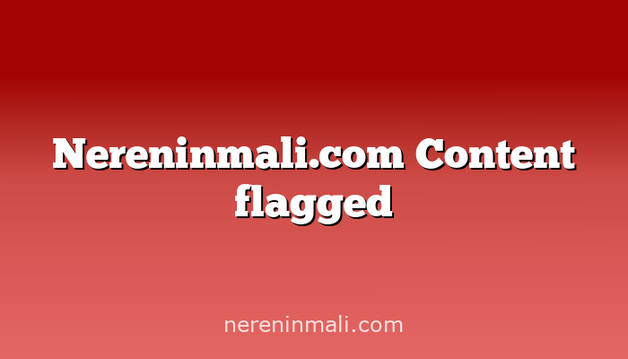 Nereninmali.com Content flagged