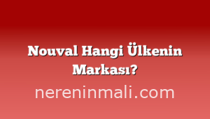 Nouval Hangi Ülkenin Markası?