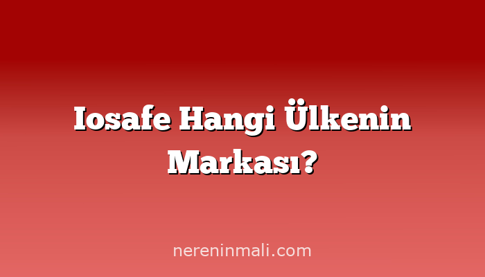 Iosafe Hangi Ülkenin Markası?