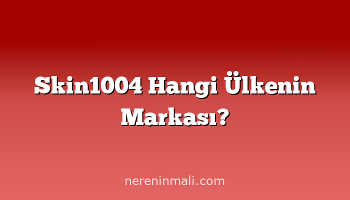 Skin1004 Hangi Ülkenin Markası?