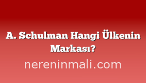 A. Schulman Hangi Ülkenin Markası?