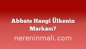 Abbate Hangi Ülkenin Markası?