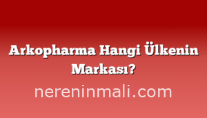 Arkopharma Hangi Ülkenin Markası?