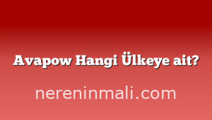 Avapow Hangi Ülkeye ait?