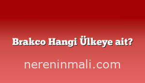 Brakco Hangi Ülkeye ait?
