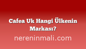 Cafea Uk Hangi Ülkenin Markası?