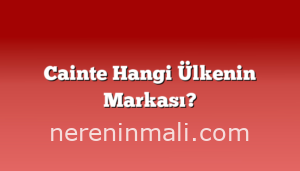 Cainte Hangi Ülkenin Markası?