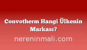 Convotherm Hangi Ülkenin Markası?
