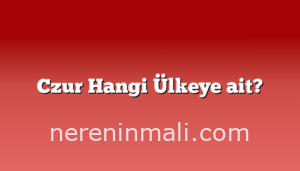 Czur Hangi Ülkeye ait?