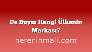 De Buyer Hangi Ülkenin Markası?