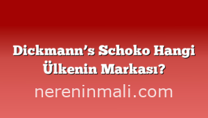 Dickmann’s Schoko Hangi Ülkenin Markası?