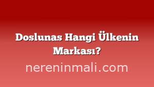Doslunas Hangi Ülkenin Markası?